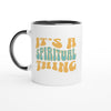 It&#39;s A Spiritual Thing - White 11oz Ceramic Mug with Color Inside